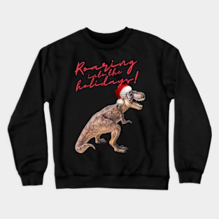 Roaring into the Holidays! Crewneck Sweatshirt